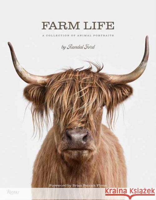 Farm Life: A Collection of Animal Portraits Randal Ford Brian Patric 9780847831715 Rizzoli International Publications - książka