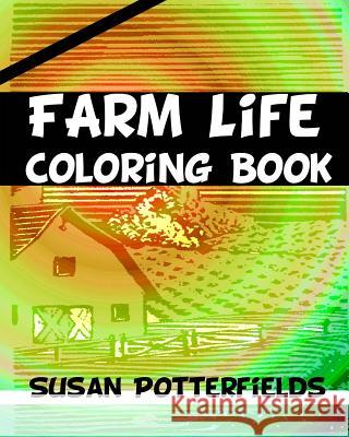 Farm Life Coloring Book Susan Potterfields 9781534832725 Createspace Independent Publishing Platform - książka