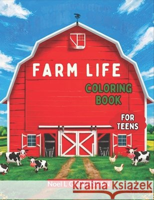 Farm Life Coloring Book for Teens: Bold and Easy Coloring pages with tractor, pig, dog Noel L Greenspan 9798328818032 Independently Published - książka