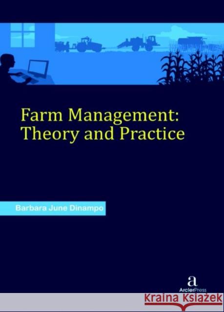 Farm Management: Theory and Practice Barbara June Dinampo   9781680945485 Arcler Education Inc - książka