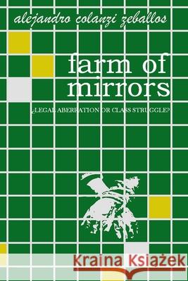 farm of mirrors Alejandro Colanzi Zeballos 9798410047005 Independently Published - książka