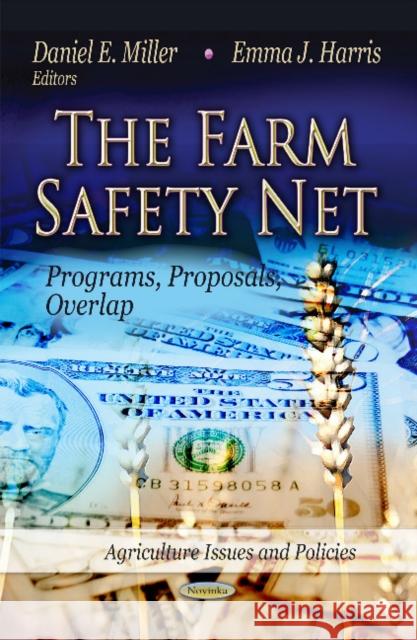 Farm Safety Net: Programs, Proposals, Overlap Daniel E Miller, Emma J Harris 9781622570287 Nova Science Publishers Inc - książka