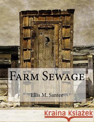 Farm Sewage Roger Chambers Ellis M. Santee 9781727575859 Createspace Independent Publishing Platform - książka