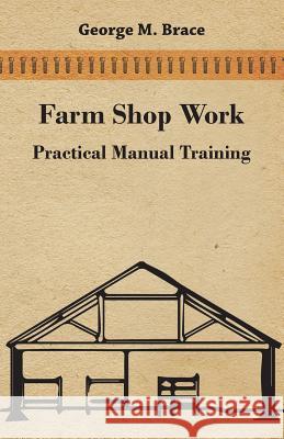 Farm Shop Work, Practical Manual Training George Marshall Brace 9781408681138 Read Books - książka