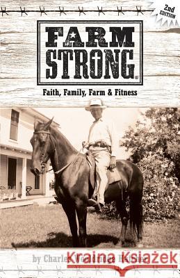 Farm Strong: Faith, Family, Farm & Fitness Charles Wooldridge Hatcher Anna Cooke Kayla Fioravanti 9780692816172 Selah Press, LLC - książka