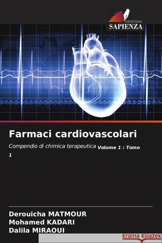 Farmaci cardiovascolari Derouicha Matmour Mohamed Kadari Dalila Miraoui 9786208577810 Edizioni Sapienza - książka