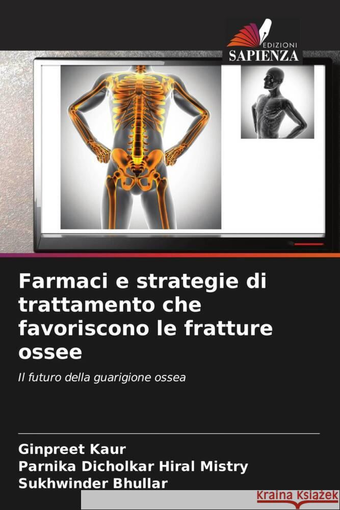 Farmaci e strategie di trattamento che favoriscono le fratture ossee Ginpreet Kaur Parnika Dicholkar Hira Sukhwinder Bhullar 9786208369224 Edizioni Sapienza - książka