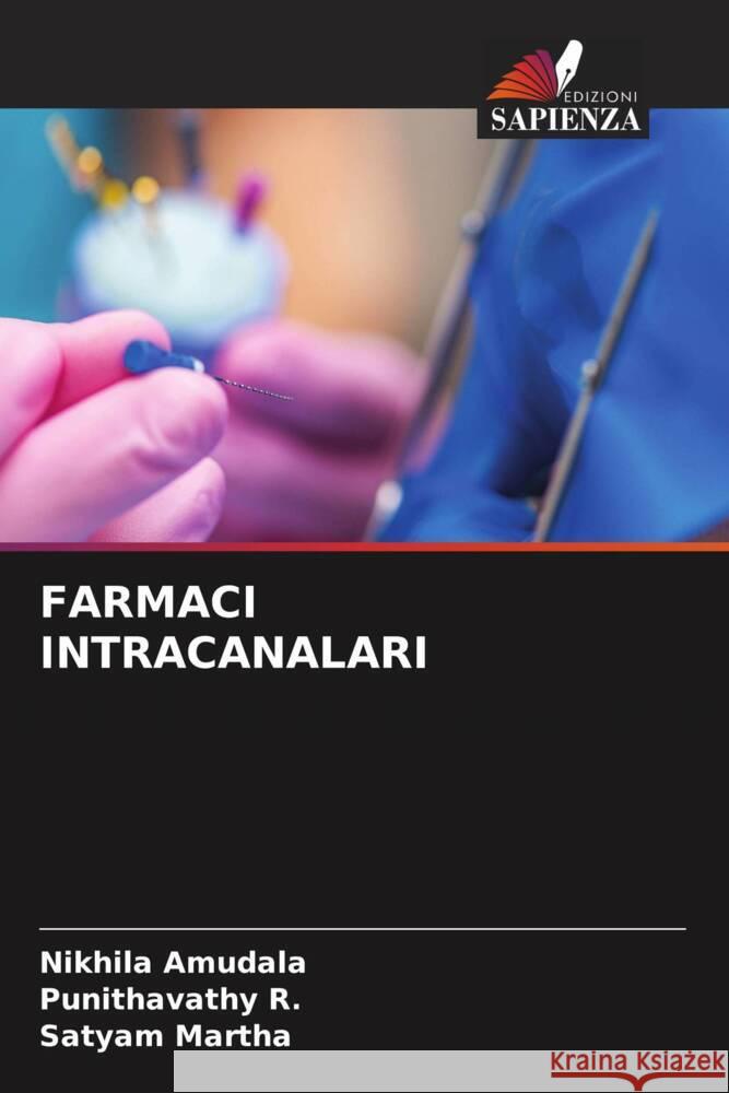 FARMACI INTRACANALARI Amudala, Nikhila, R., Punithavathy, MARTHA, SATYAM 9786208249182 Edizioni Sapienza - książka