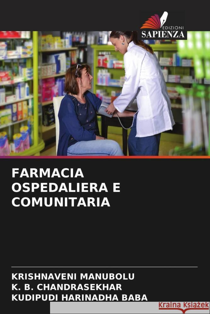 Farmacia Ospedaliera E Comunitaria Krishnaveni Manubolu K. B. Chandrasekhar Kudipudi Harinadh 9786207430123 Edizioni Sapienza - książka