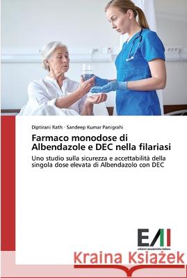 Farmaco monodose di Albendazole e DEC nella filariasi Diptirani Rath, Sandeep Kumar Panigrahi 9786202088190 Edizioni Accademiche Italiane - książka