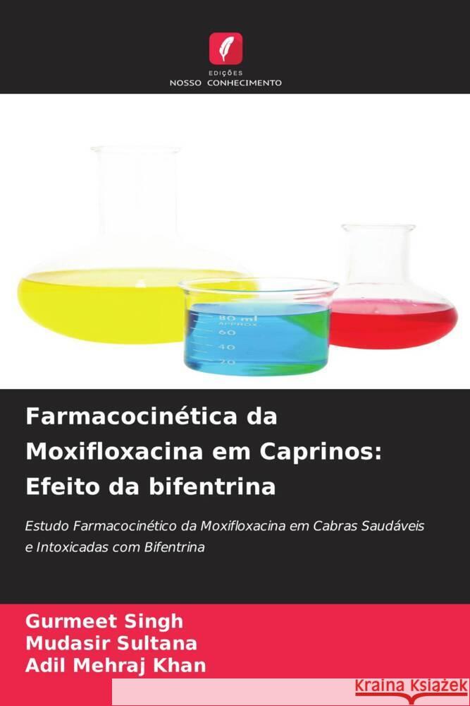 Farmacocin?tica da Moxifloxacina em Caprinos: Efeito da bifentrina Gurmeet Singh Mudasir Sultana Adil Mehraj Khan 9786207978410 Edicoes Nosso Conhecimento - książka