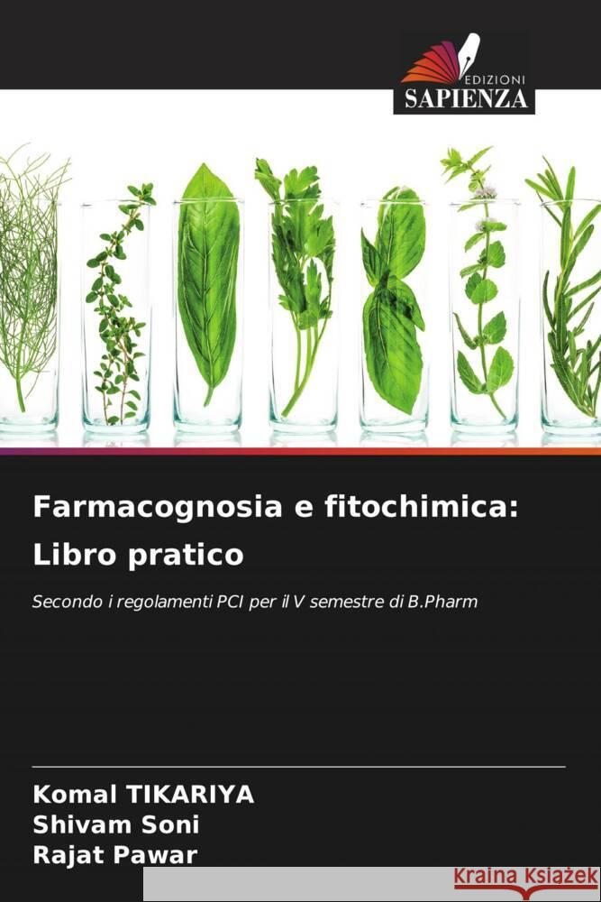 Farmacognosia e fitochimica: Libro pratico Tikariya, Komal, Soni, Shivam, Pawar, Rajat 9786208378998 Edizioni Sapienza - książka