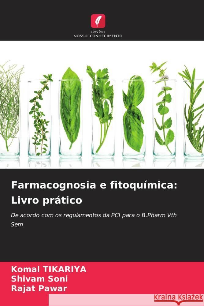 Farmacognosia e fitoquímica: Livro prático Tikariya, Komal, Soni, Shivam, Pawar, Rajat 9786208379018 Edições Nosso Conhecimento - książka