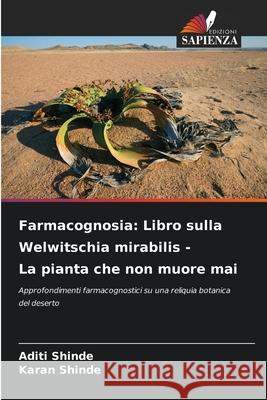 Farmacognosia: Libro sulla Welwitschia mirabilis - La pianta che non muore mai Shinde, Aditi, Shinde, Karan 9786208485405 Edizioni Sapienza - książka