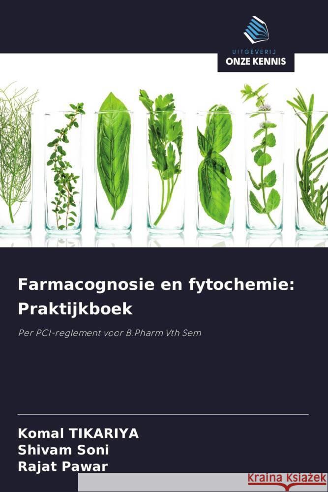 Farmacognosie en fytochemie: Praktijkboek Tikariya, Komal, Soni, Shivam, Pawar, Rajat 9786208379001 Uitgeverij Onze Kennis - książka