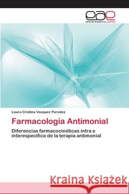 Farmacología Antimonial Vasquez Paredes, Laura Cristina 9783659066993 Editorial Academica Espanola - książka