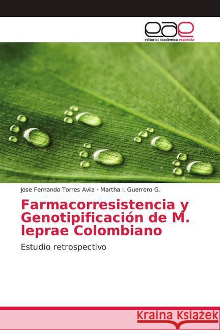 Farmacorresistencia y Genotipificación de M. leprae Colombiano : Estudio retrospectivo Torres Avila, Jose Fernando; Guerrero G., Martha I. 9783659072413 Editorial Académica Española - książka