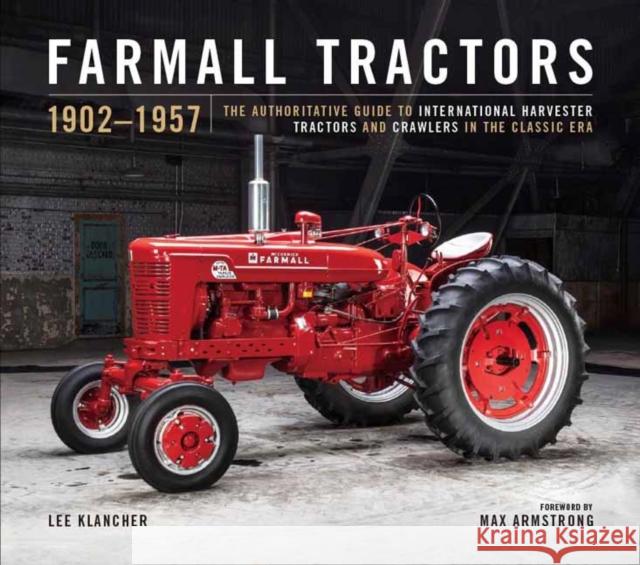 Farmall Century: 1923-2023: The Evolution of Red Tractors and Crawlers in the Golden Age of International Harvester Lee Klancher 9781642341393 Octane Press - książka