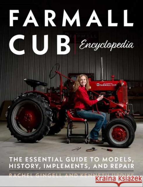 Farmall Cub Encyclopedia: The Essential Guide to Models, History, Implements, and Repair Updike, Kenneth 9781937747251 Octane Press - książka