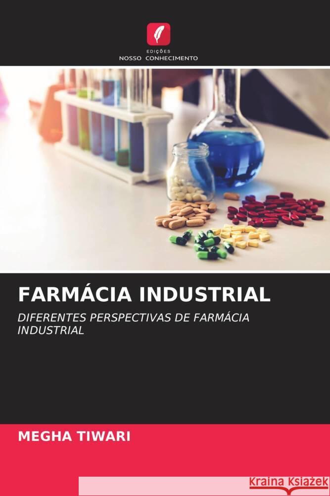 FARMÁCIA INDUSTRIAL Tiwari, Megha 9786204684567 Edições Nosso Conhecimento - książka