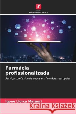 Farmácia profissionalizada Igone Llorca Marauri 9786204161730 Edicoes Nosso Conhecimento - książka