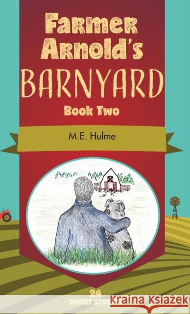 Farmer Arnold's Barnyard Book Two M. E. Hulme 9781525555299 FriesenPress - książka