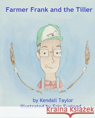 Farmer Frank and the Tiller Mr Kendall Taylor 9781724715654 Createspace Independent Publishing Platform - książka