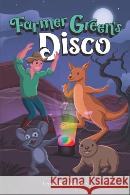 Farmer Green's Disco: An Australian Animals Children's Story in the Outback Leonie Featherstone 9780645395457 Turtle Publishing - książka