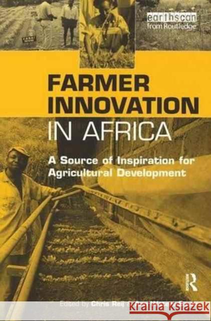 Farmer Innovation in Africa: A Source of Inspiration for Agricultural Development Chris Reij Ann Waters-Bayer 9781138177925 Routledge - książka