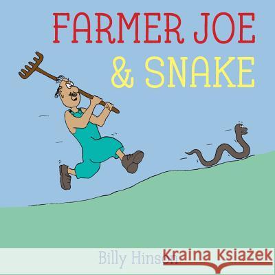 Farmer Joe & Snake: A Tale of Unlikely Friends Billy Hinson Megan Hinson Billy Hinson 9781727445176 Createspace Independent Publishing Platform - książka