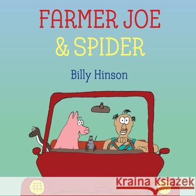 Farmer Joe & Spider: Another Tale of Unlikely Friends Billy Hinson Megan Hinson Billy Hinson 9781794053724 Independently Published - książka