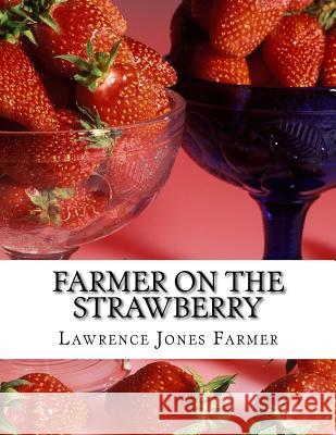 Farmer on the Strawberry: The New Strawberry Culture and Fall Bearing Strawberries Lawrence Jones Farmer Roger Chambers 9781978034266 Createspace Independent Publishing Platform - książka