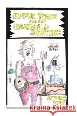 Farmer Peters and his Underworld Adventure Bygrave, Tony 9781502547347 Createspace - książka
