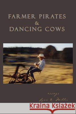 Farmer Pirates and Dancing Cows Lynn R. Miller 9781885210319 Davila Art & Books - książka