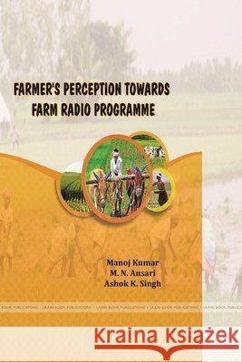 Farmer's Perception Towards Farm Radio Programme Kumar, Manoj, Ansari, M. N., Singh, Ashok K. 9781387992799 Lulu.com - książka