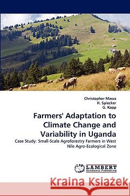 Farmers' Adaptation to Climate Change and Variability in Uganda Christopher Mawa, H Spiecker, G Kapp 9783838384115 LAP Lambert Academic Publishing - książka