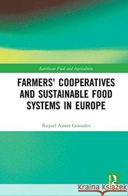 Farmers' Cooperatives and Sustainable Food Systems in Europe Raquel Ajate 9780815379249 Routledge - książka