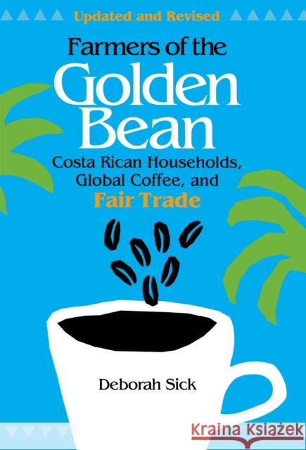 Farmers of the Golden Bean: Costa Rican Households in the Global Coffee Economy Sick, Deborah 9780875806174 Northern Illinois University Press - książka