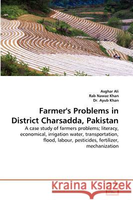 Farmer's Problems in District Charsadda, Pakistan Asghar Ali, Rab Nawaz Khan, Dr Ayub Khan 9783639368031 VDM Verlag - książka