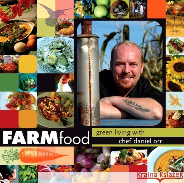 Farmfood: Green Living with Chef Daniel Orr Orr, Daniel 9780253221032 Indiana University Press - książka