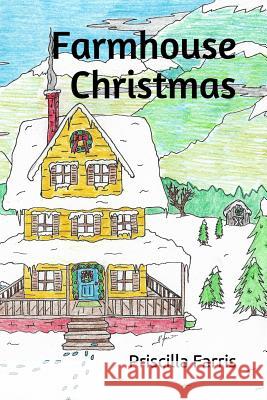 Farmhouse Christmas Priscilla Farris Veronica Farris Priscilla Farris 9781095809266 Independently Published - książka