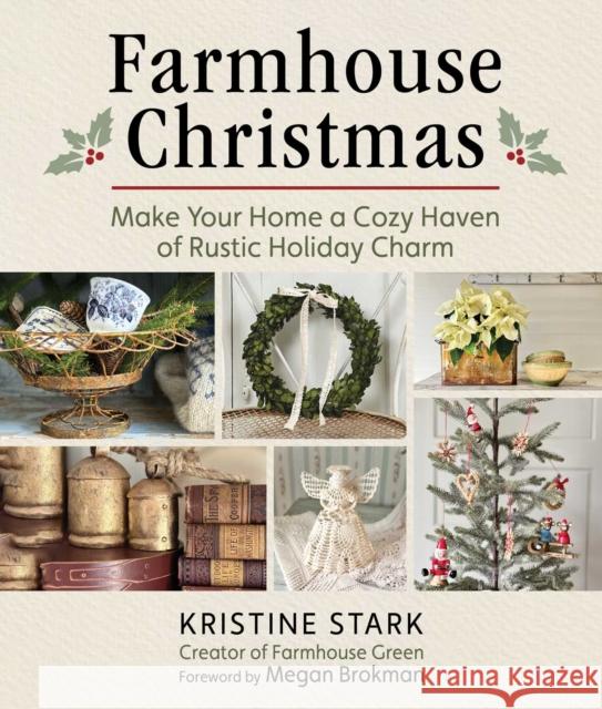 Farmhouse Christmas: Make Your Home a Cozy Haven of Rustic Holiday Charm Kristine Stark 9781510783881 Skyhorse Publishing - książka