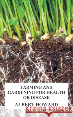 Farming and Gardening for Health or Disease Albert Howard 9781789430431 Oxford City Press - książka