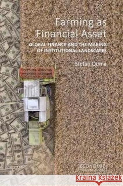 Farming as Financial Asset: Global Finance and the Making of Institutional Landscapes Stefan Ouma 9781788211871 Agenda Publishing - książka