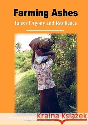 Farming Ashes. Tales of Agony and Resilience Violet Barungi Hilda Twongyeirwe 9789970700202 Femrite Publications - książka