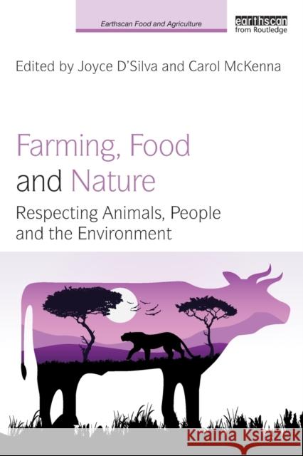 Farming, Food and Nature: Respecting Animals, People and the Environment Joyce D'Silva Carol McKenna 9781138541443 Routledge - książka