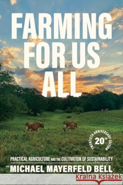 Farming for Us All: Practical Agriculture and the Cultivation of Sustainability Michael Mayerfeld (Associate Professor of Rural Sociology) Bell 9780271097480 Pennsylvania State University Press - książka