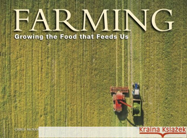 Farming: Growing the food that feeds us Chris McNab 9781838862558 Amber Books Ltd - książka