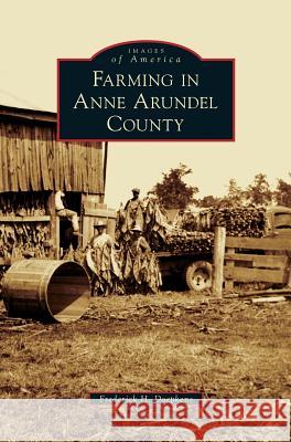 Farming in Anne Arundel County Frederick H Doepkens 9781531658700 Arcadia Publishing Library Editions - książka