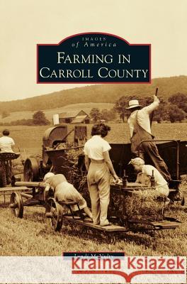 Farming in Carroll County Lyndi McNulty 9781531644963 Arcadia Publishing Library Editions - książka